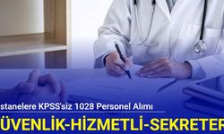 Hastane ve sağlık kuruluşlarına KPSS'siz 1028 personel alımı (güvenlik, hizmetli, sekreter, temizlik personeli, işçi)