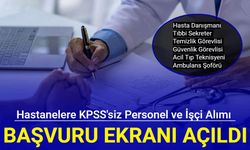 Hastanelere KPSS'siz ambulans şoförü, tıbbi sekreter, güvenlik, hizmetli ve temizlik görevlisi alımı 2024