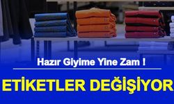 Hazır Giyime Zam Geliyor: Etiket Fiyatında Artış