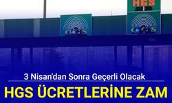 HGS ücretlerine zam: 3 Nisan'dan sonra geçerli olacak