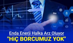 Hiç borcu olmayan Enda Enerji halka arz oluyor