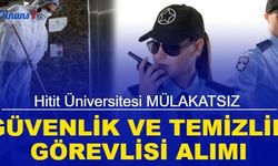 Hitit Üniversitesi en az lise mezunu güvenlik ve temizlik görevlisi alacak: İşte başvuru 2023