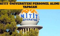 Hitit Üniversitesi Personel Alımı Yapacak