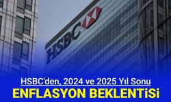 HSBC, Türkiye için 2024 ve 2025 yıl sonu enflasyon beklentilerini açıkladı