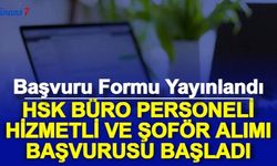 HSK Büro Personeli, Şoför ve Hizmetli Alımı Başvurusu Başladı: İşte Başvuru Formu