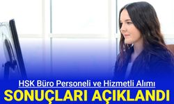 HSK büro personeli ve hizmetli alımı başvuru sonuçları, isim listesi ve KPSS taban puanları açıklandı 2024