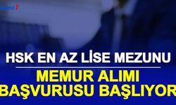 HSK En Az Lise Mezunu Memur Alımı Başvurusu Başlıyor