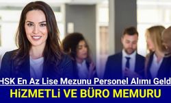 HSK en az lise mezunu personel alımı: Hizmetli ve büro memuru alınacak 2024