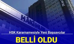 HSK kararnamesiyle yeni başsavcılar belli oldu