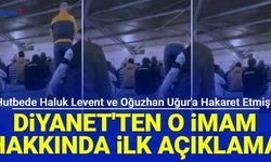 Hutbede Haluk Levent ve Oğuzhan Uğur hakkında skandal sözler söyleyen imam hakkında ilk açıklama