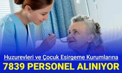 Huzurevi ve Çocuk Esirgeme Kurumuna 7839 personel alımı: İşte başvuru bilgileri 2024