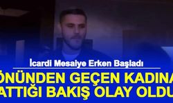 İcardi'nin Önünden Geçen Kadına Attığı Bakış Olay Oldu: Mesai Erken Başladı