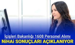 İçişleri Bakanlığı 1608 personel alımı nihai sonuçları ve KPSS taban puanları açıklanıyor