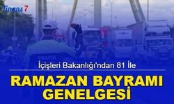 İçişleri Bakanlığı'ndan 81 ile Ramazan Bayramı genelgesi