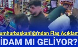 İdam mı geliyor: Cumhurbaşkanlığından flaş açıklama