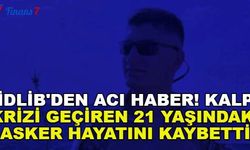 İdlib'den Acı Haber!  Kalp Krizi Geçiren 21 Yaşındaki Asker Hayatını Kaybetti