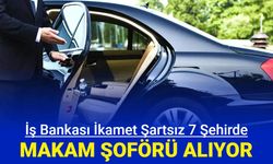 Makam şoförü olmak isteyenler dikkat: Türkiye iş Bankası personel alımı başvurusu başladı