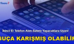 İkinci El Telefon Alım-Satımı Yapacaklara Uyarı! Suça Karışmış Olabilir