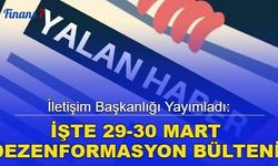 İletişim Başkanlığı yayımladı: İşte 29-30 Mart Dezenformasyon Bülteni