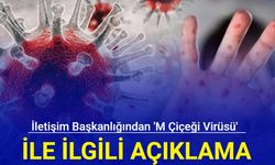 İletişim Başkanlığından 'M çiçeği virüsü' açıklaması