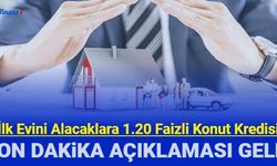 İlk evini alacaklara 1.20 faizli konut kredisinde son dakika açıklaması: İptal mi edilecek?