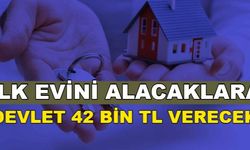 İlk Evini Alacaklara Devlet 42 Bin TL Verecek: İşte Şartlar