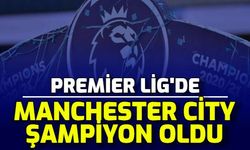 İngiltere Premier Lig'de Manchester City Şampiyon Oldu