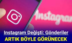 Instagram değişiyor: Artık gönderiler böyle görünecek