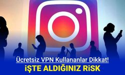 Instagram'a girmek için ücretsiz VPN kullananlar dikkat!