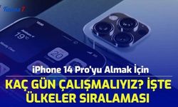 iPhone 14 Pro'yu Almak İçin Kaç Gün Çalışmalıyız? İşte Ülkeler Sıralaması...