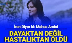 İran Diyor ki: Mahsa Amini Dayaktan Değil Hastalıktan Öldü