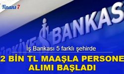 İş Bankası 5 farklı şehirde 12 bin TL maaşla personel alımı başvurusu başladı! 