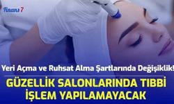 İş Yeri Açma ve Ruhsat Alma Şartlarında Değişiklik! Güzellik Salonlarında Tıbbi İşlem Yapılamayacak...