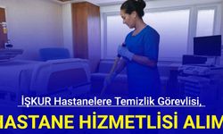 İŞKUR ile hastanelere hizmetli ve temizlik görevlisi alımı 2024