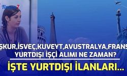 İŞKUR İsveç, Kuveyt, Avustralya, Fransa Yurtdışı İşçi Alımı Ne Zaman? İşte Yurtdışı İlanları...