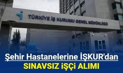 İŞKUR şehir hastanelerine 710 işçi alımı yapacak