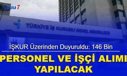İŞKUR üzerinden duyuruldu: 146 bin personel ve işçi alımı yapılacak: İşte alım yapılacak meslekler 2023