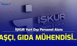 İŞKUR Yurt Dışı Personel Alım İlanı Yayımlandı! Aşçı, Gıda Mühendisi...