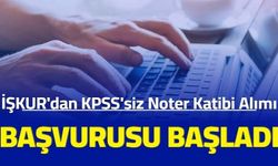 İŞKUR'dan KPSS'siz noter katibi alımı ilanı