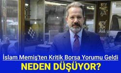 İslam Memiş'ten borsa yorumları: Neden düşüyor, yükselecek mi?