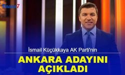 İsmail Küçükkaya AKP'nin Ankara adayını açıkladı