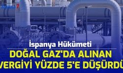 İspanya Hükümeti Doğal Gaz'da Alınan Vergiyi Yüzde 5'e İndirdi