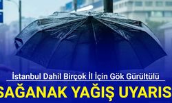 İstanbul dahil birçok il için gök gürültülü sağanak yağış uyarısı