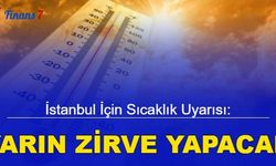 İstanbul için sıcaklık uyarısı: Yarın zirve yapacak