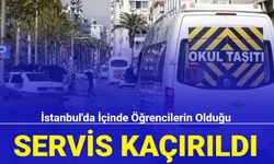 İstanbul'da içinde öğrencilerin olduğu servis kaçırıldı