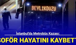 İstanbul'da metrobüs kazası: Şoför hayatını kaybetti