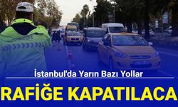 İstanbul'da yarın bazı yollar trafiğe kapatılacak