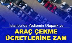 İstanbul'da yediemin otopark ve araç çekme ücretlerine zam