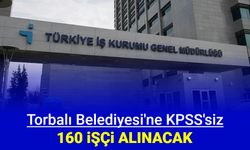 İzmir Torbalı Belediyesi KPSS'siz 160 işçi alımı yapacak