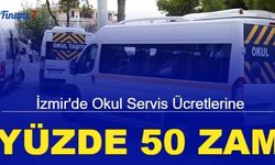 İzmir'de okul servis ücretlerine yüzde 50 zam yapıldı